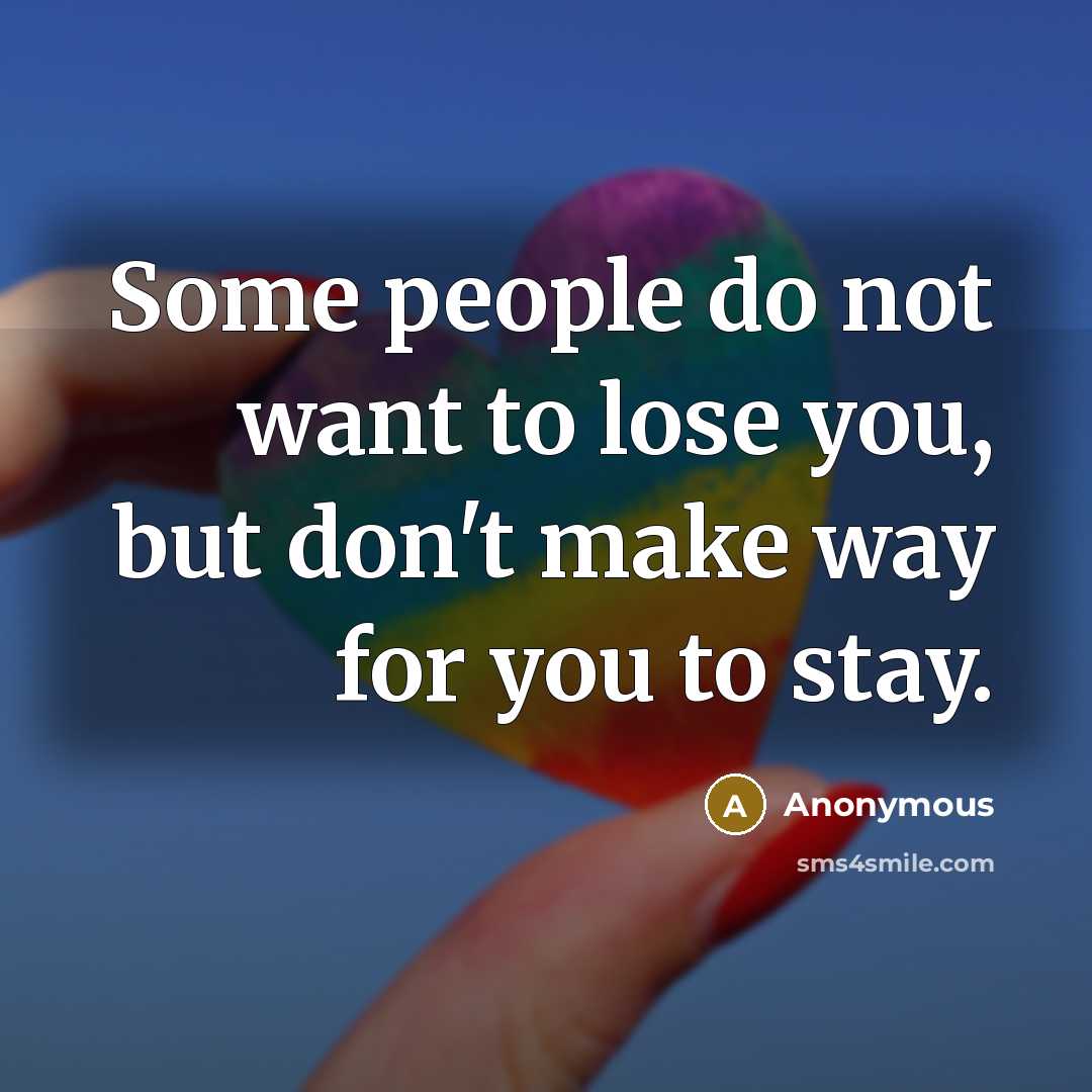 “Some people do not want to lose you, but don't…” quote by Anonymous