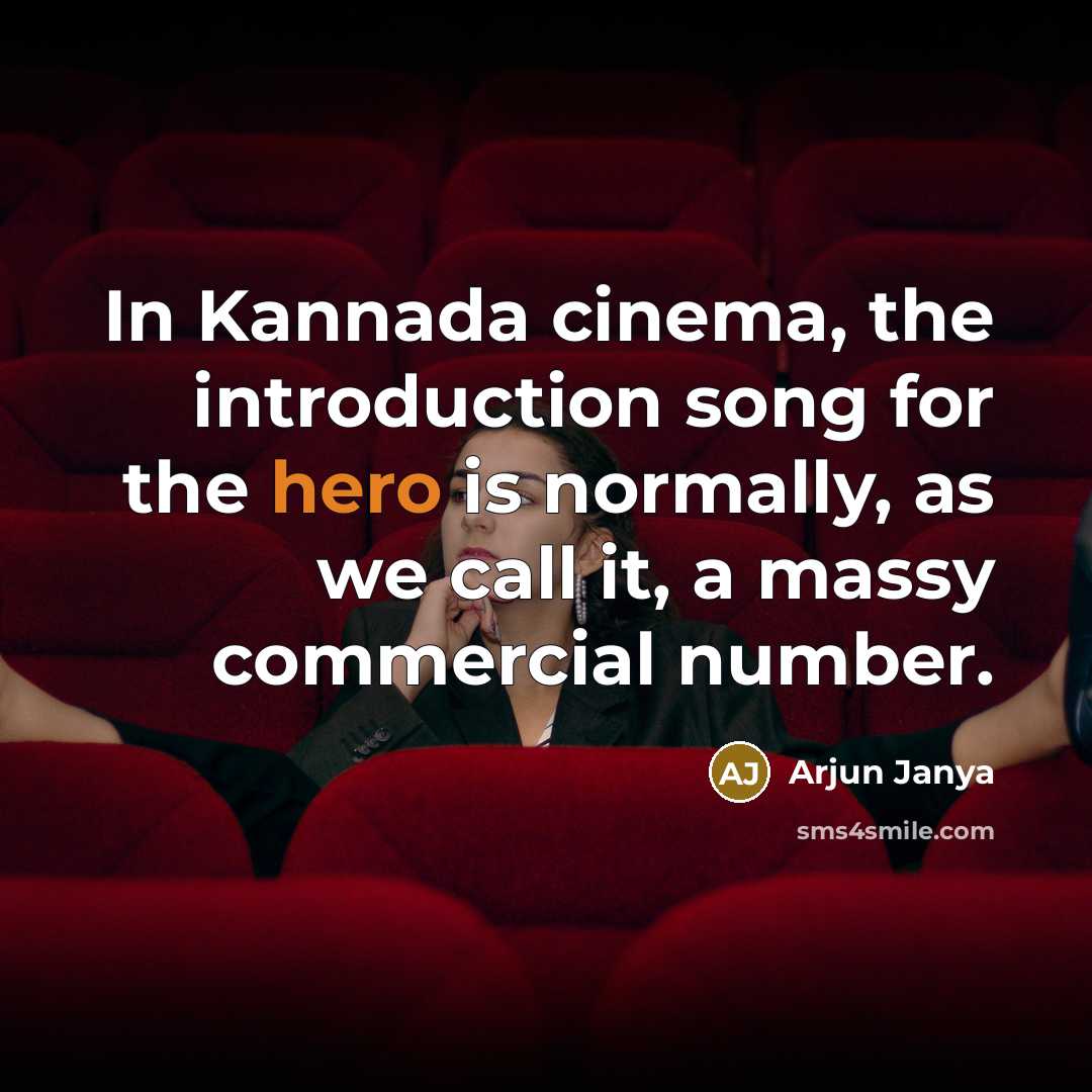 “In Kannada cinema, the introduction song for the hero is…” quote by Arjun Janya