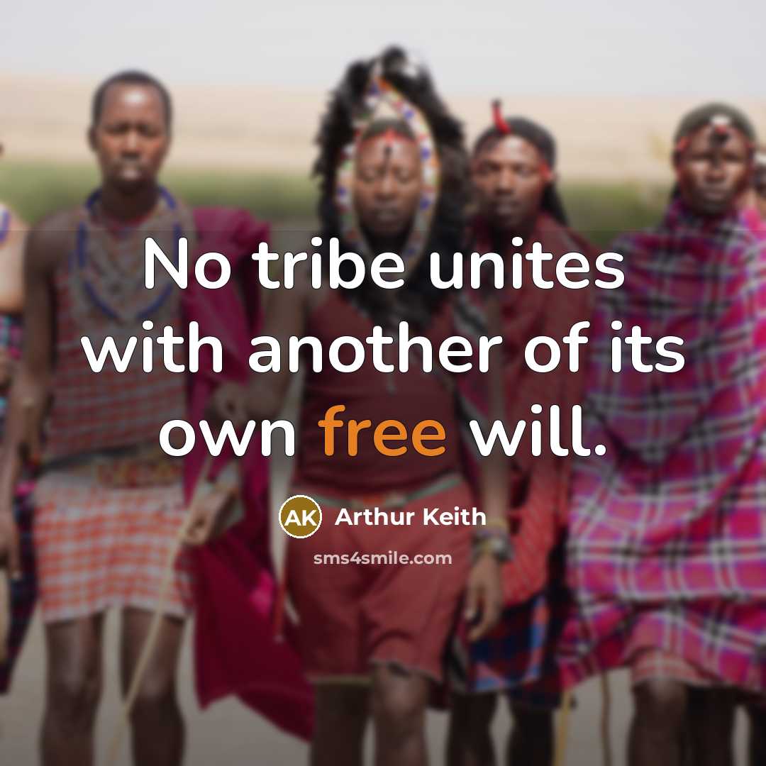 “No tribe unites with another of its own free will.…” quote by Arthur Keith