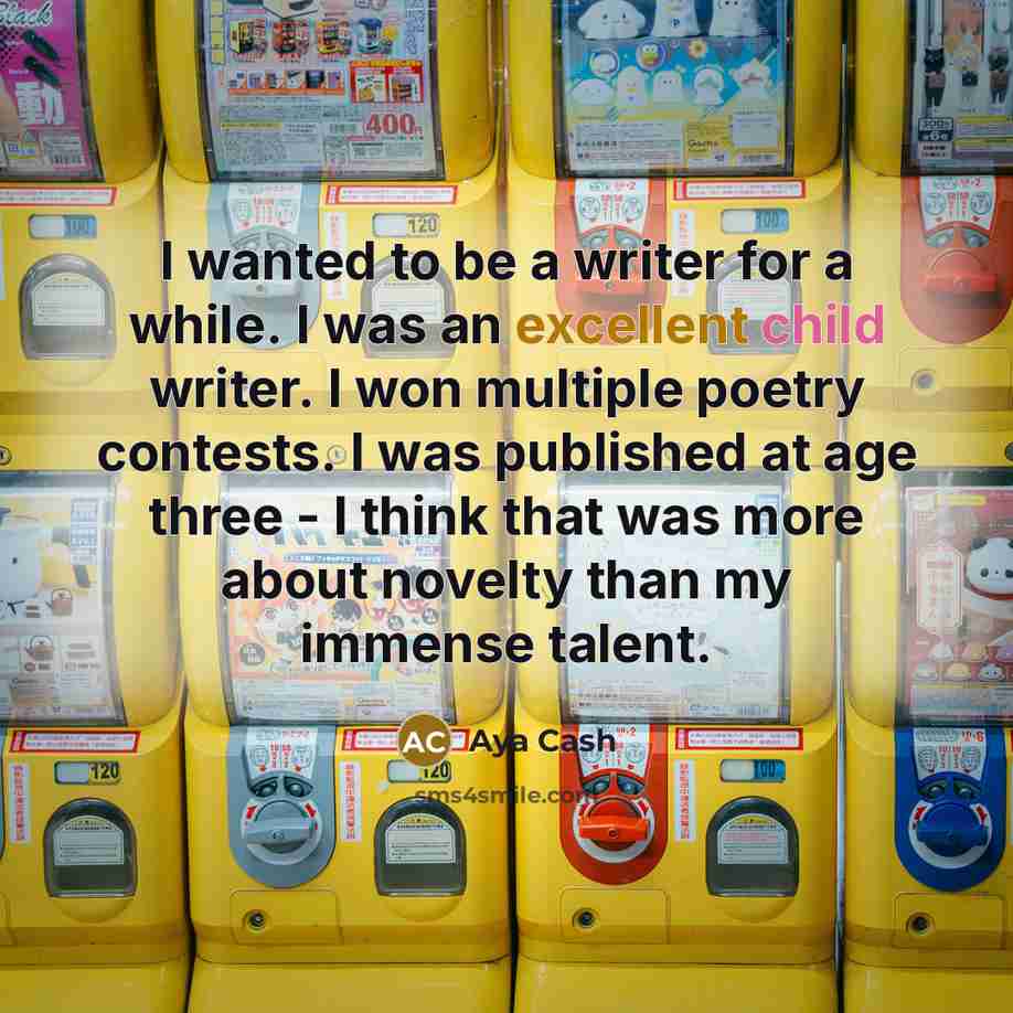 “I wanted to be a writer for a while. I…” quote by Aya Cash