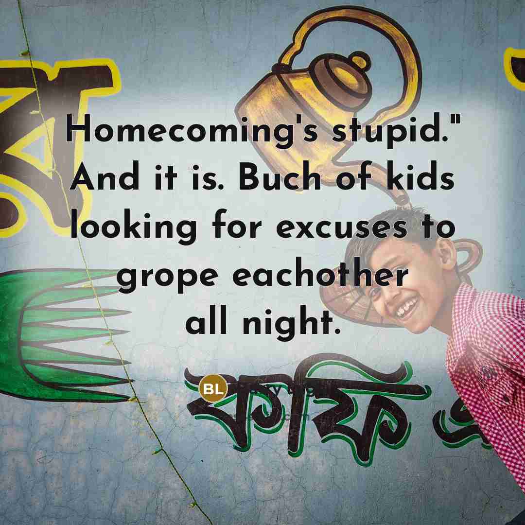 “Homecoming's stupid." And it is. Buch of kids looking for…” quote by Barry Lyga
