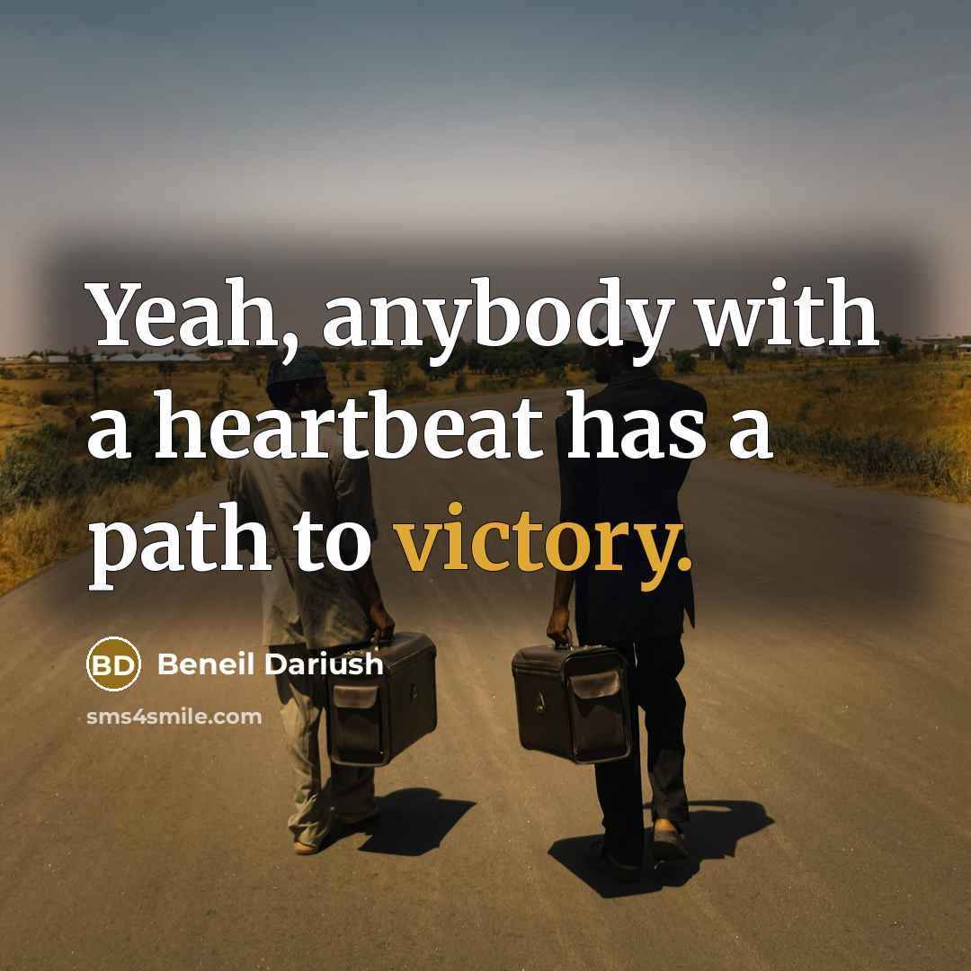 “Yeah, anybody with a heartbeat has a path to victory.…” quote by Beneil Dariush