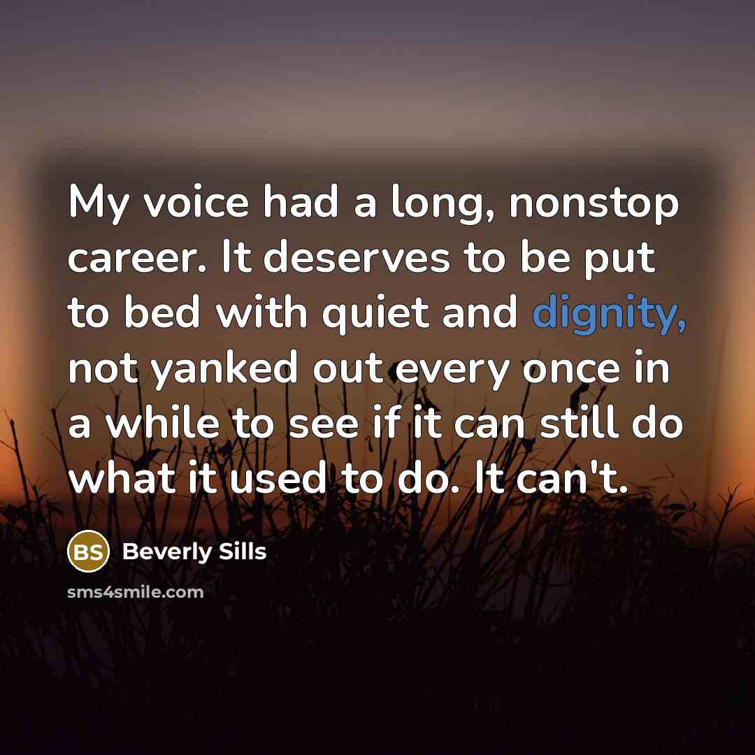“My voice had a long, nonstop career. It deserves to…” quote by Beverly Sills