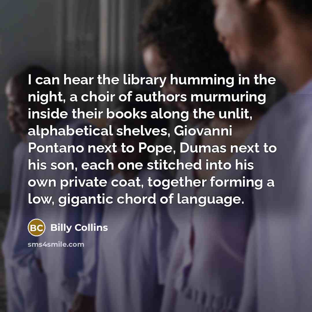 “I can hear the library humming in the night, a…” quote by Billy Collins