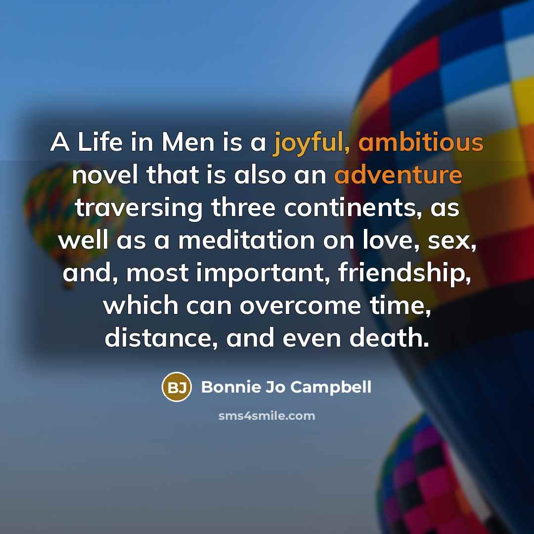 “A Life in Men is a joyful, ambitious novel that…” quote by Bonnie Jo Campbell