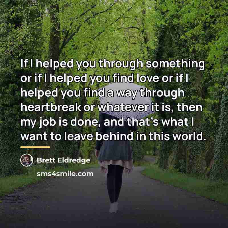“If I helped you through something or if I helped…” quote by Brett Eldredge