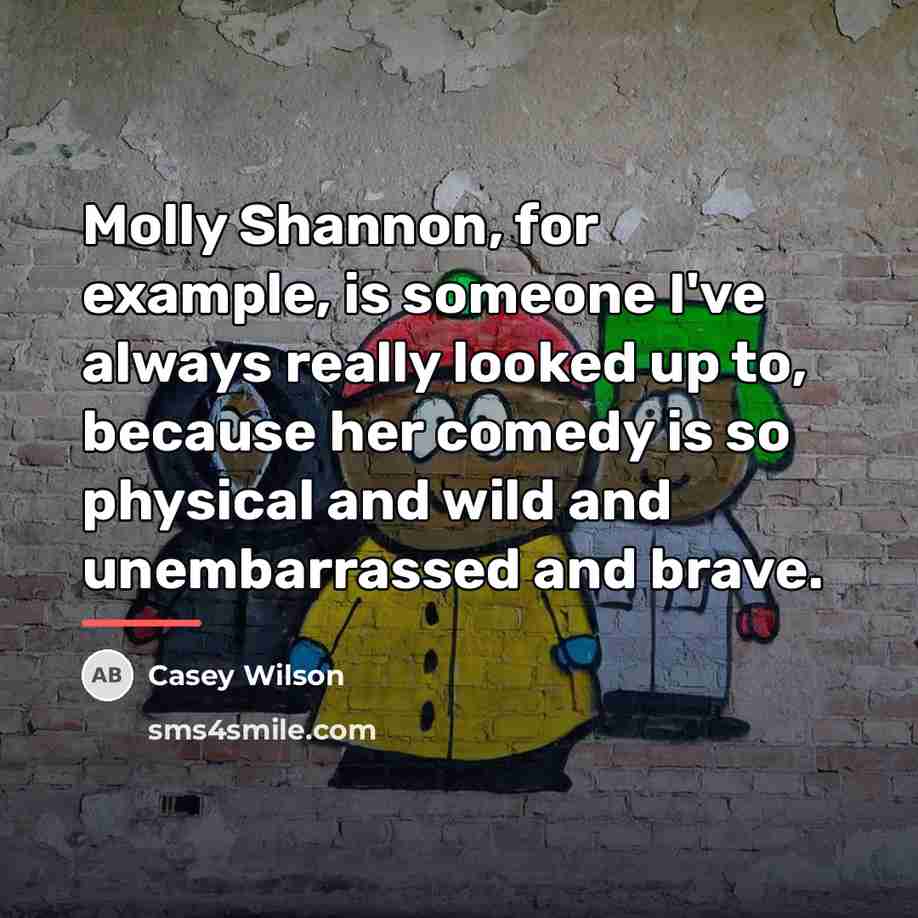 “Molly Shannon, for example, is someone I've always really looked…” quote by Casey Wilson