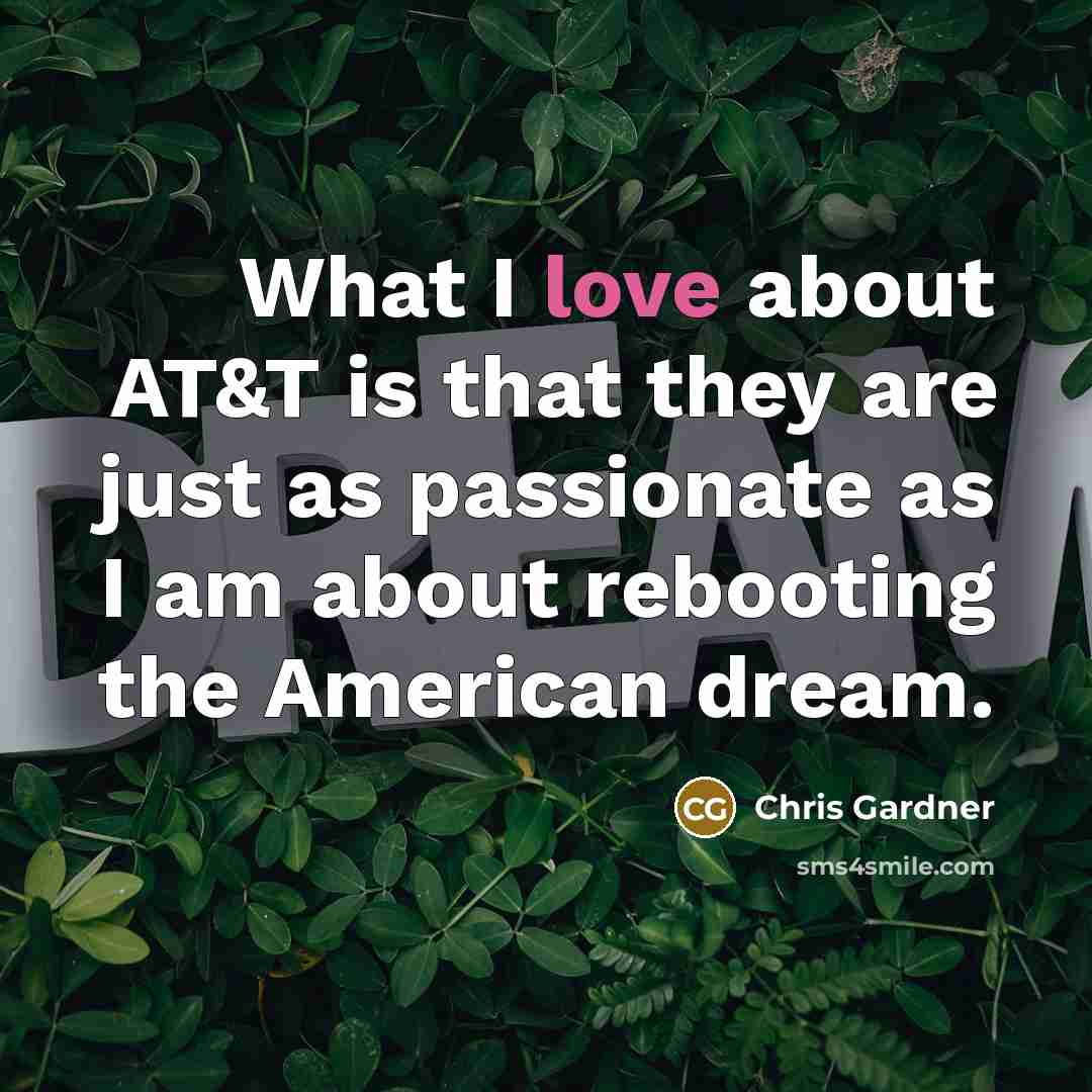 “What I love about AT&T is that they are just…” quote by Chris Gardner