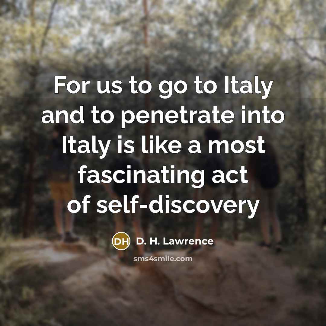 “For us to go to Italy and to penetrate into…” quote by D. H. Lawrence