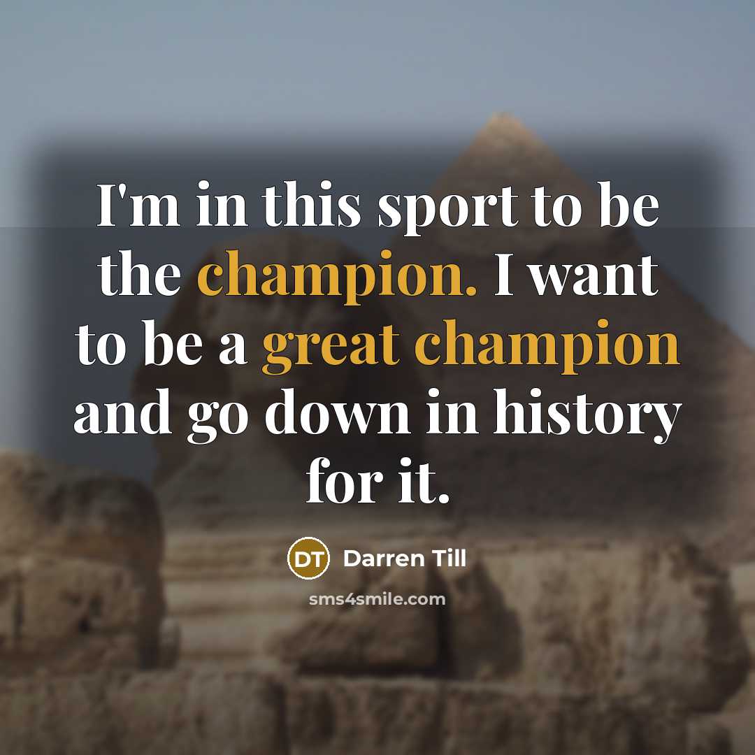 “I'm in this sport to be the champion. I want…” quote by Darren Till