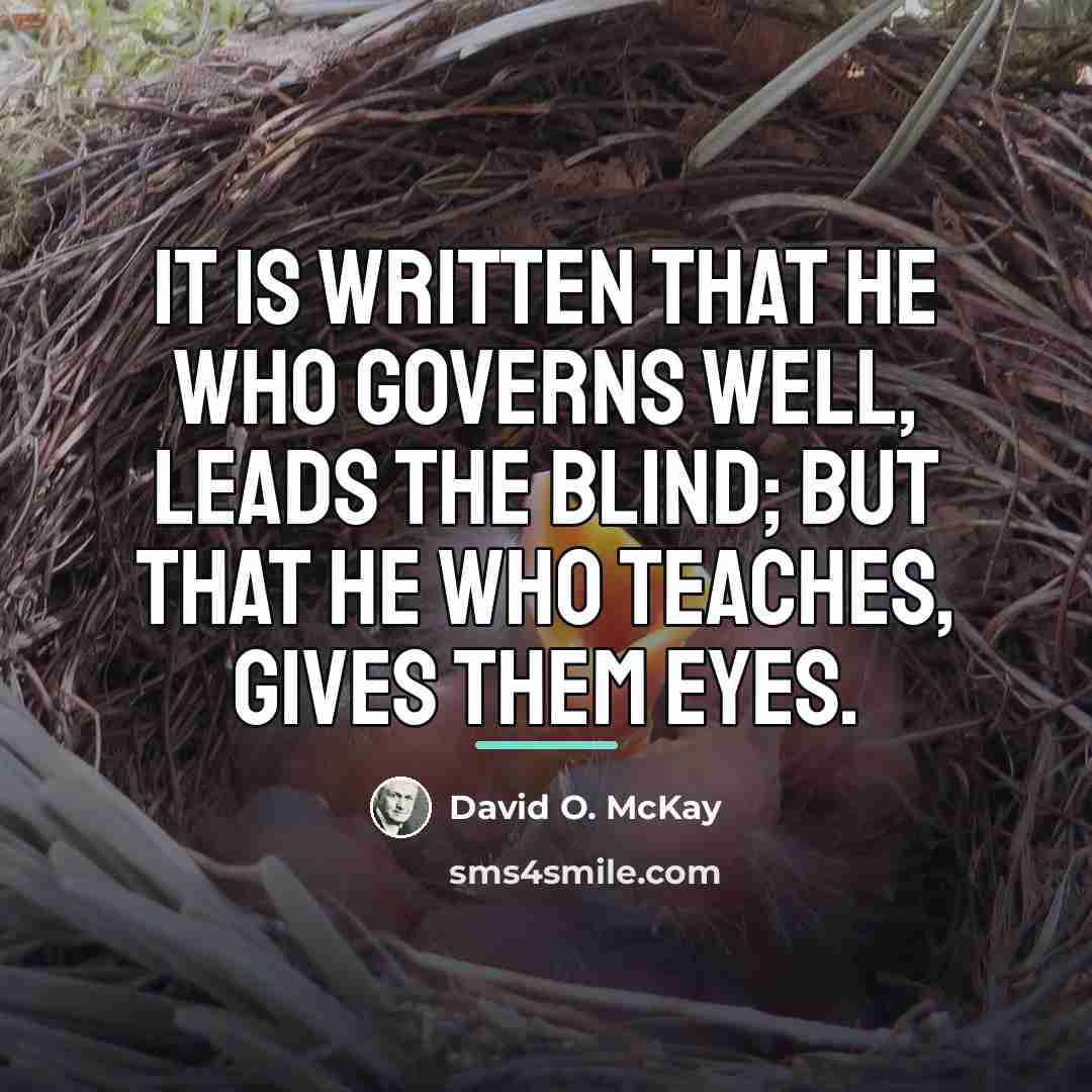 “It is written that he who governs well, leads the…” quote by David O. McKay