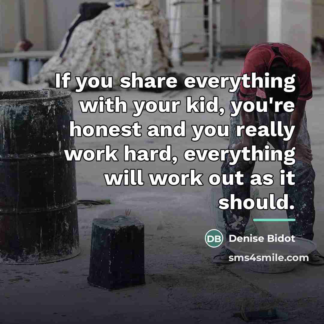 “If you share everything with your kid, you're honest and…” quote by Denise Bidot