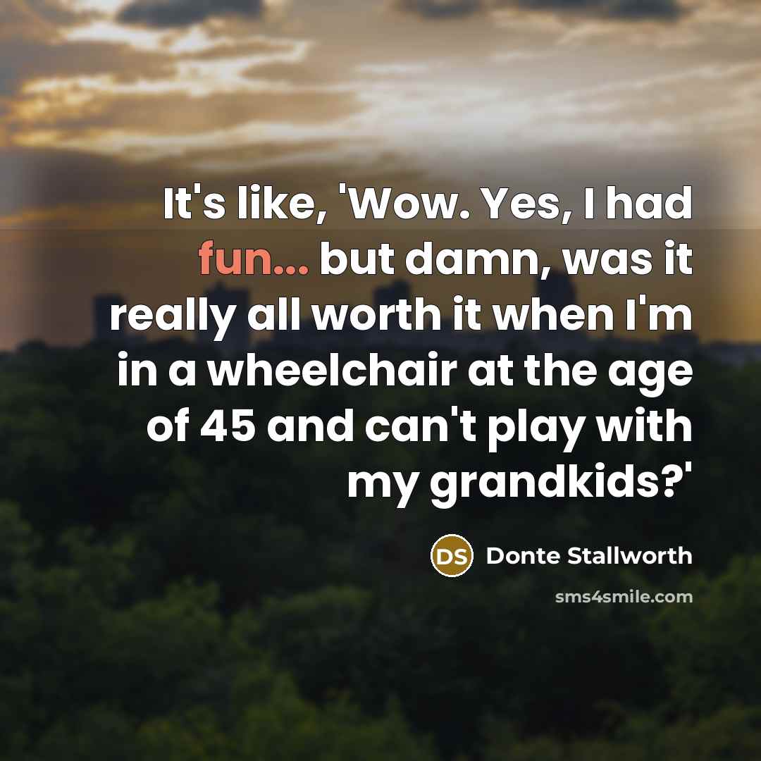 “It's like, 'Wow. Yes, I had fun... but damn, was…” quote by Donte Stallworth
