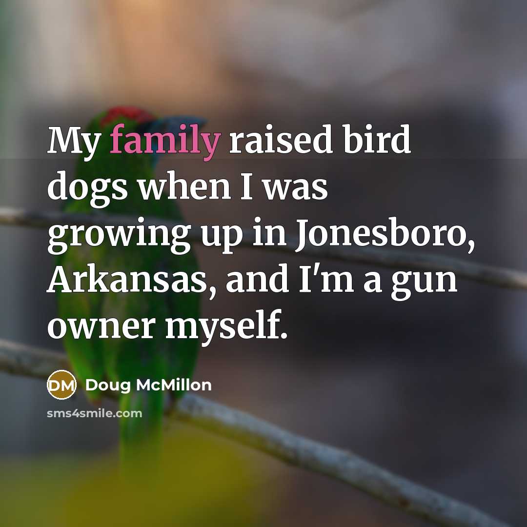 “My family raised bird dogs when I was growing up…” quote by Doug McMillon