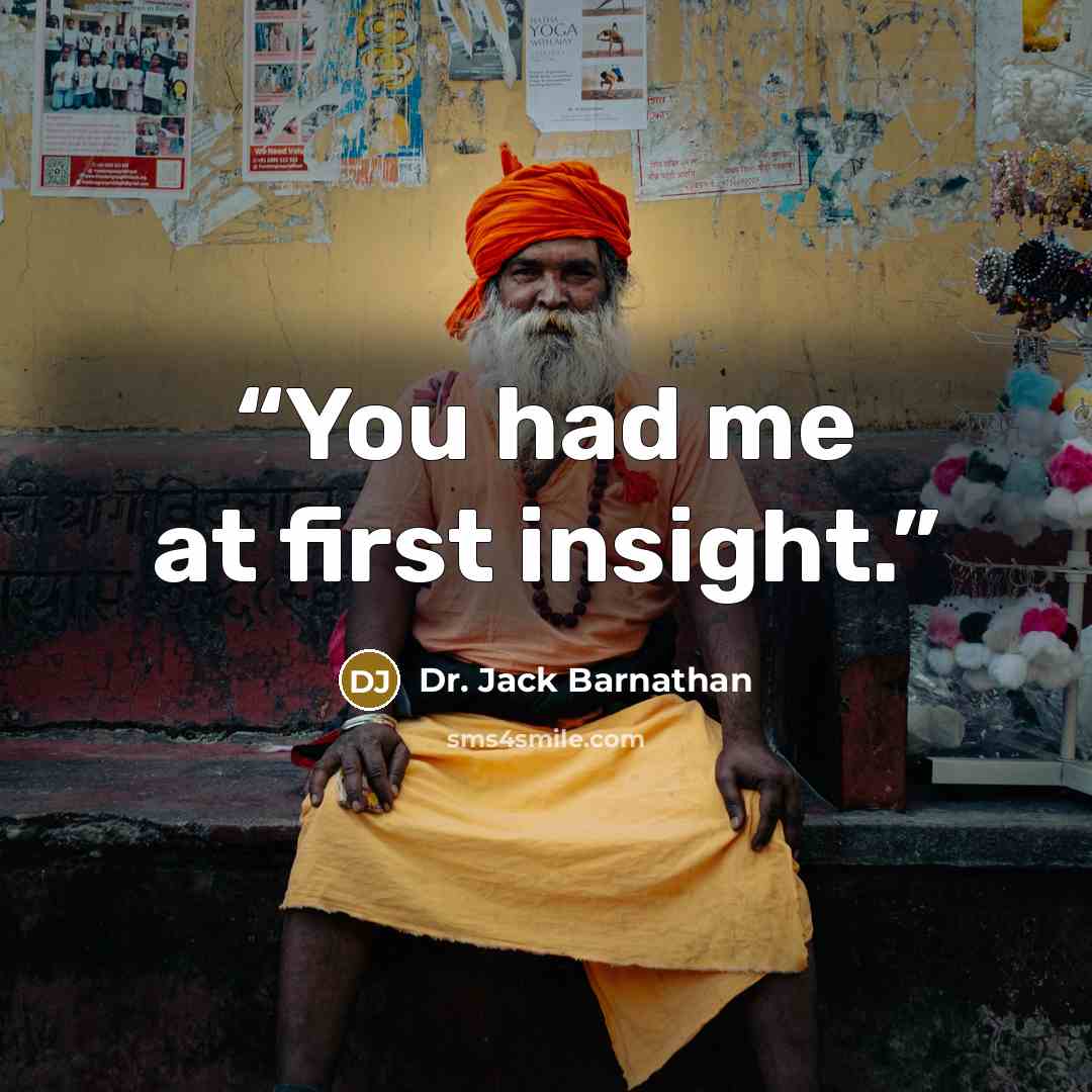 “You had me at first insight.” quote by Dr. Jack Barnathan