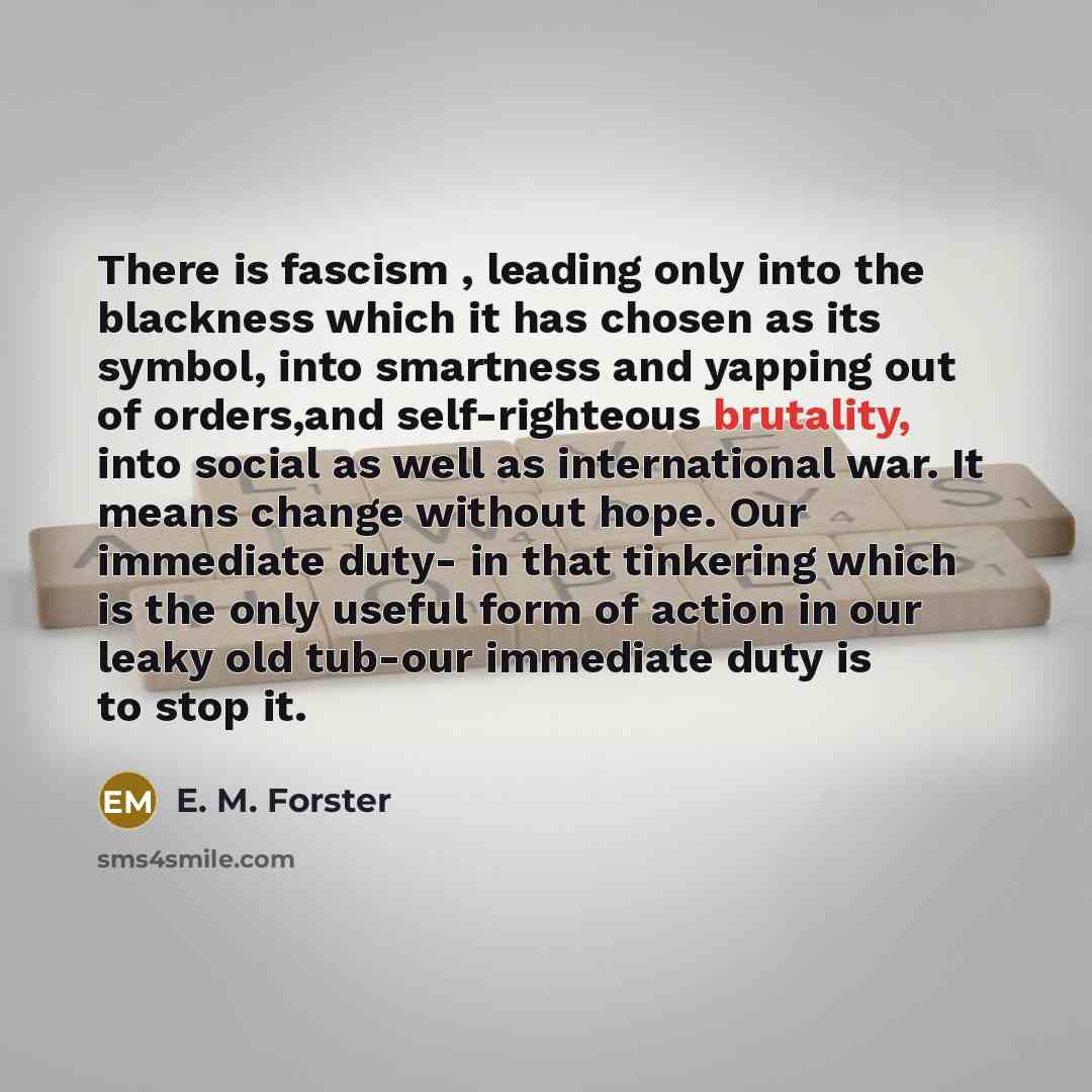 “There is fascism , leading only into the blackness which…” quote by E. M. Forster