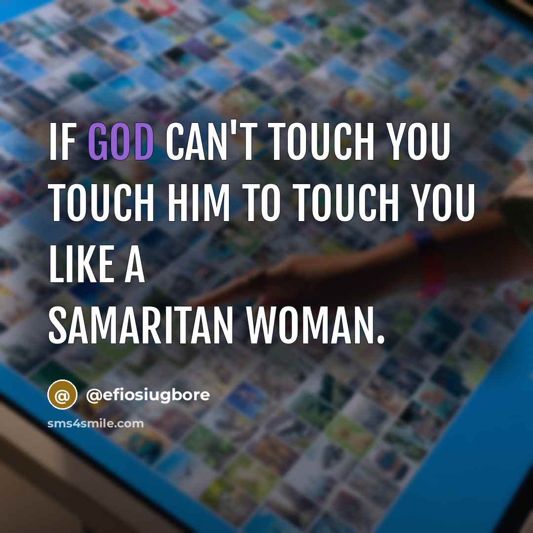 “If God can't touch you touch Him to touch you…” quote by @efiosiugbore