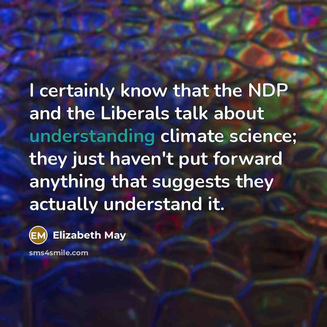 “I certainly know that the NDP and the Liberals talk…” quote by Elizabeth May