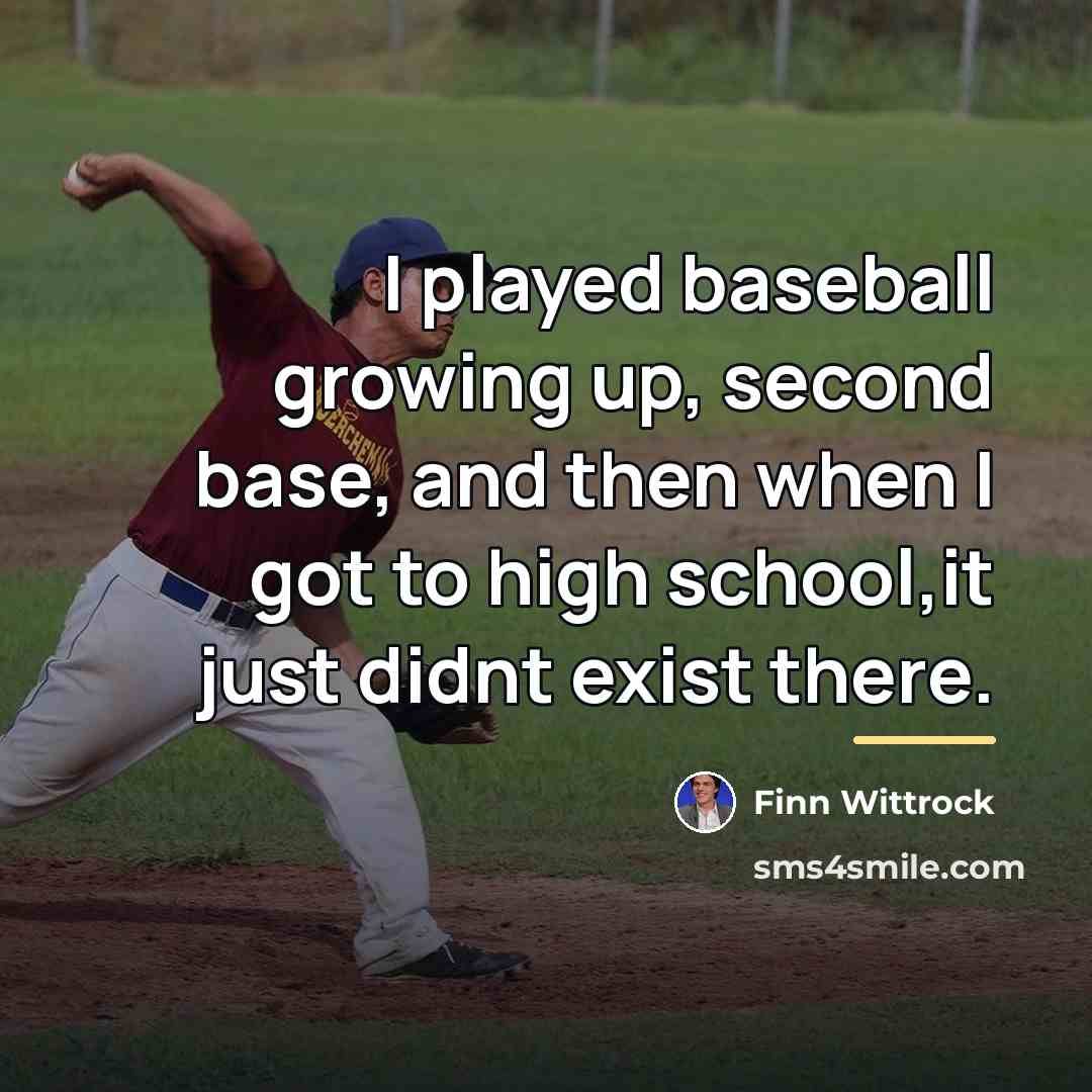 “I played baseball growing up, second base, and then when…” quote by Finn Wittrock