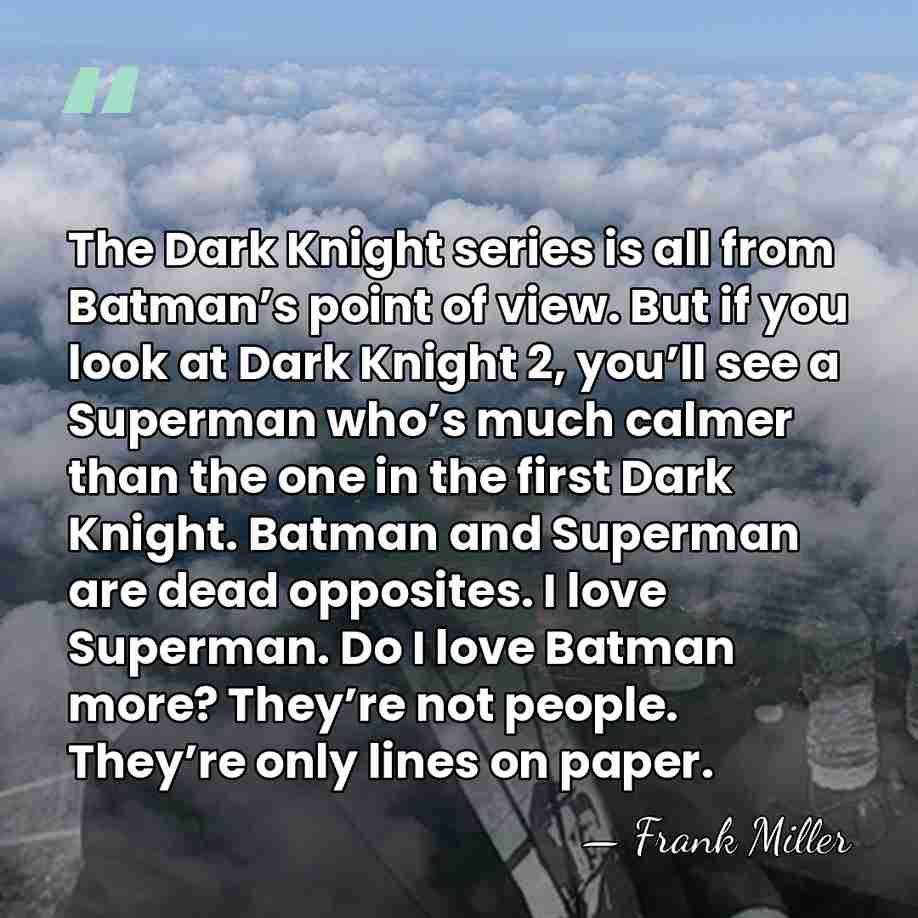 The Dark Knight series is all from Batman’s point of view. But&hellip; - Frank Miller