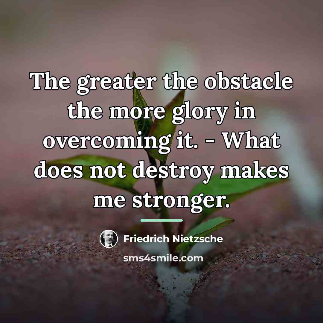 “The greater the obstacle the more glory in overcoming it.…” quote by Friedrich Nietzsche