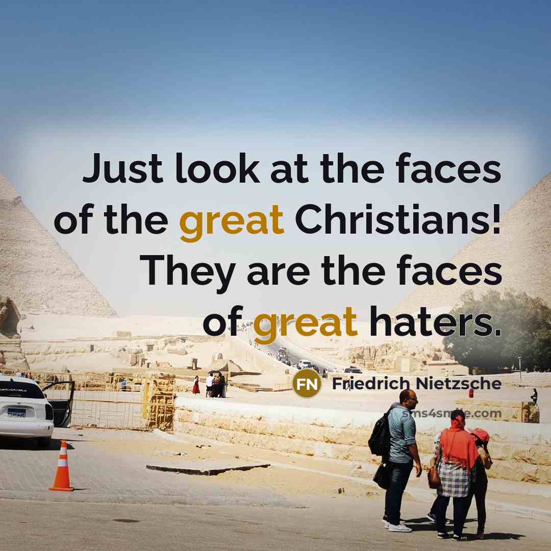 “Just look at the faces of the great Christians! They…” quote by Friedrich Nietzsche