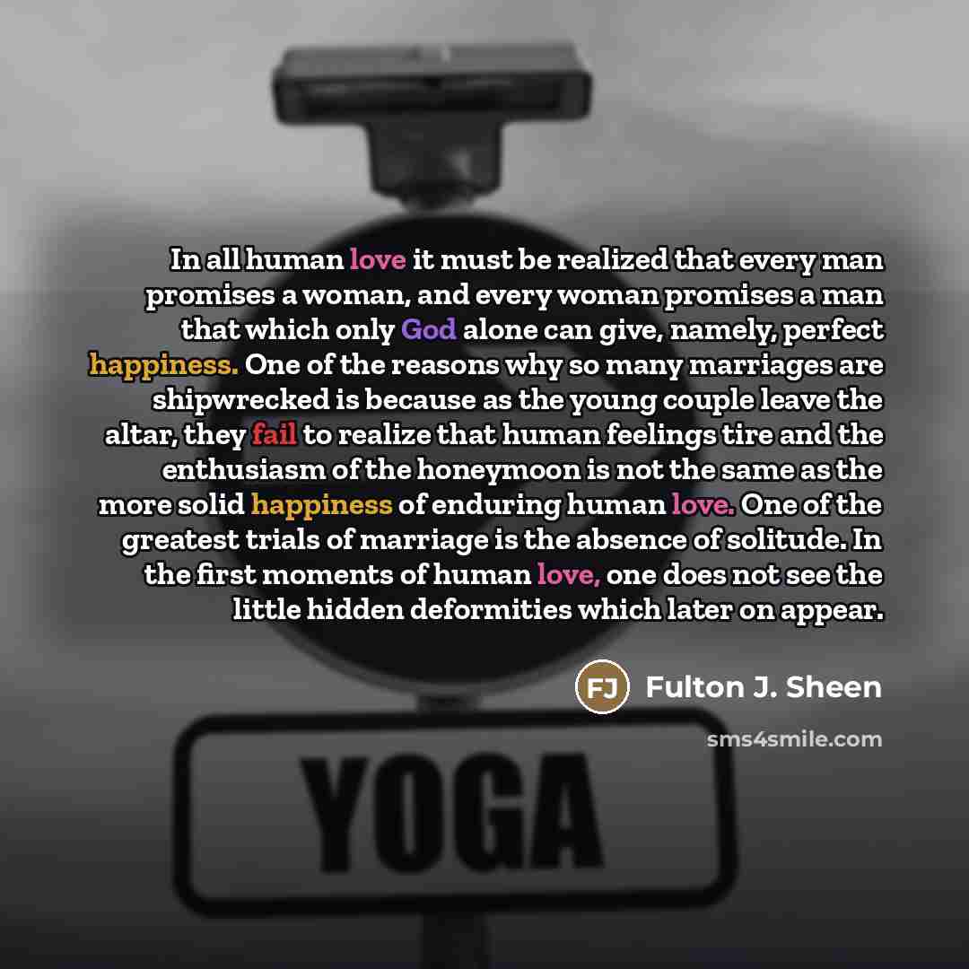 “In all human love it must be realized that every…” quote by Fulton J. Sheen