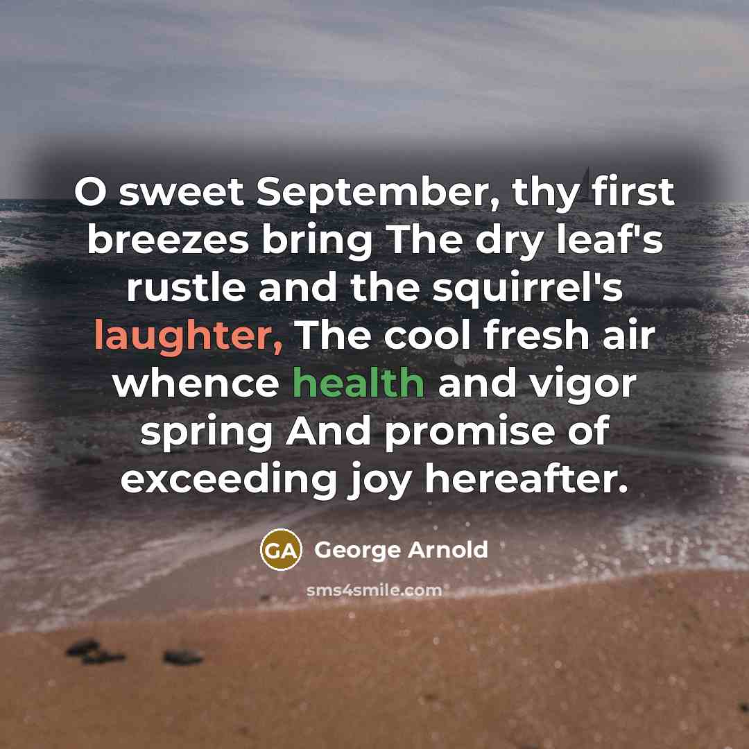 “O sweet September, thy first breezes bring The dry leaf's…” quote by George Arnold