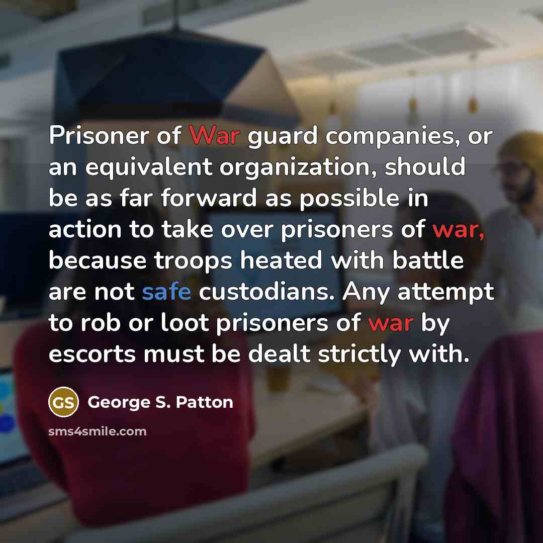 “Prisoner of War guard companies, or an equivalent organization, should…” quote by George S. Patton