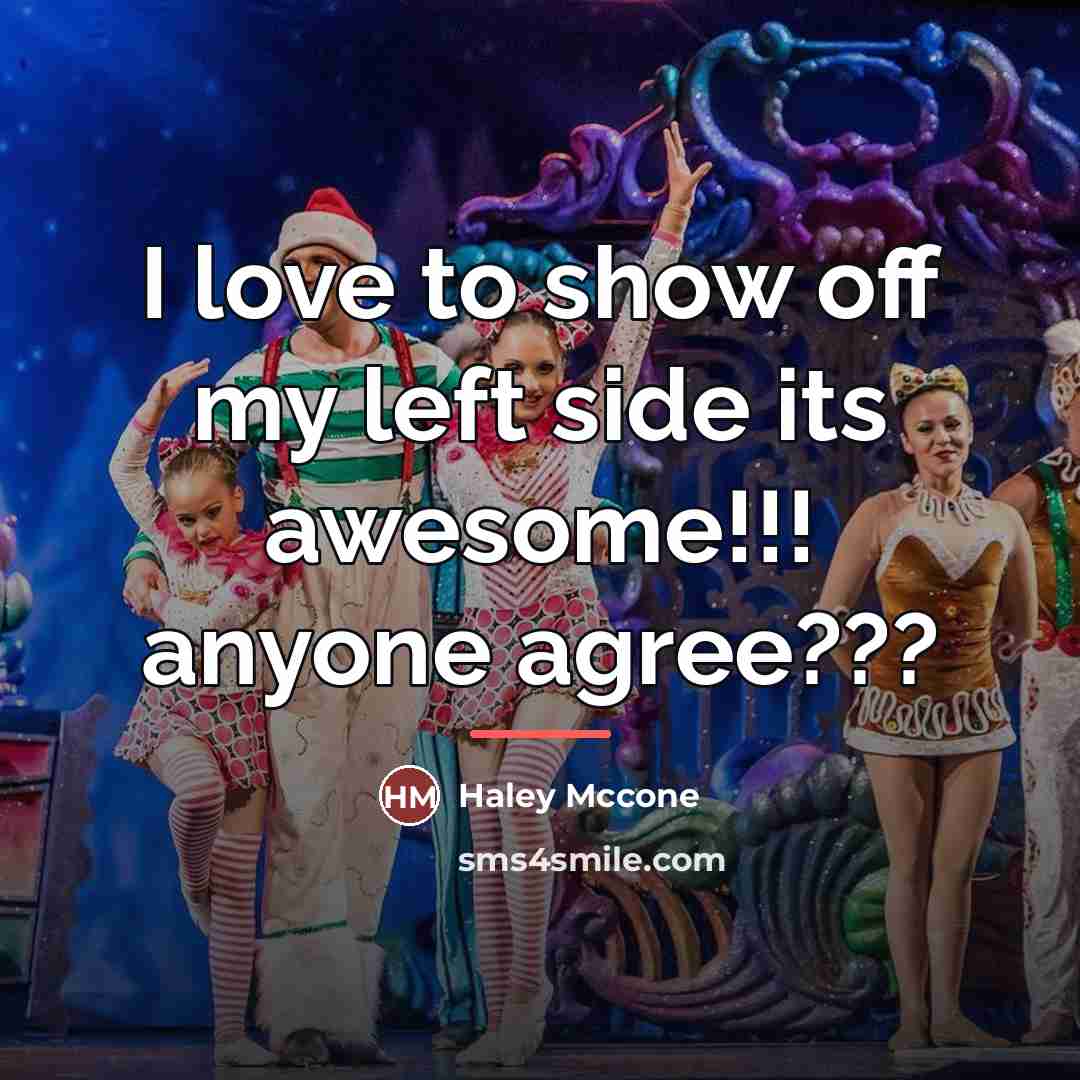 “I love to show off my left side its awesome!!!…” quote by Haley Mccone