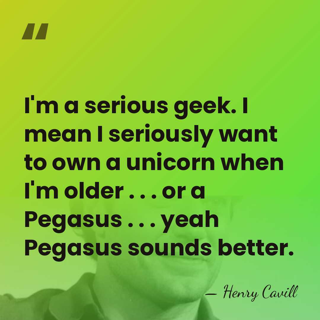 I'm a serious geek. I mean I seriously want to own a&hellip; - Henry Cavill