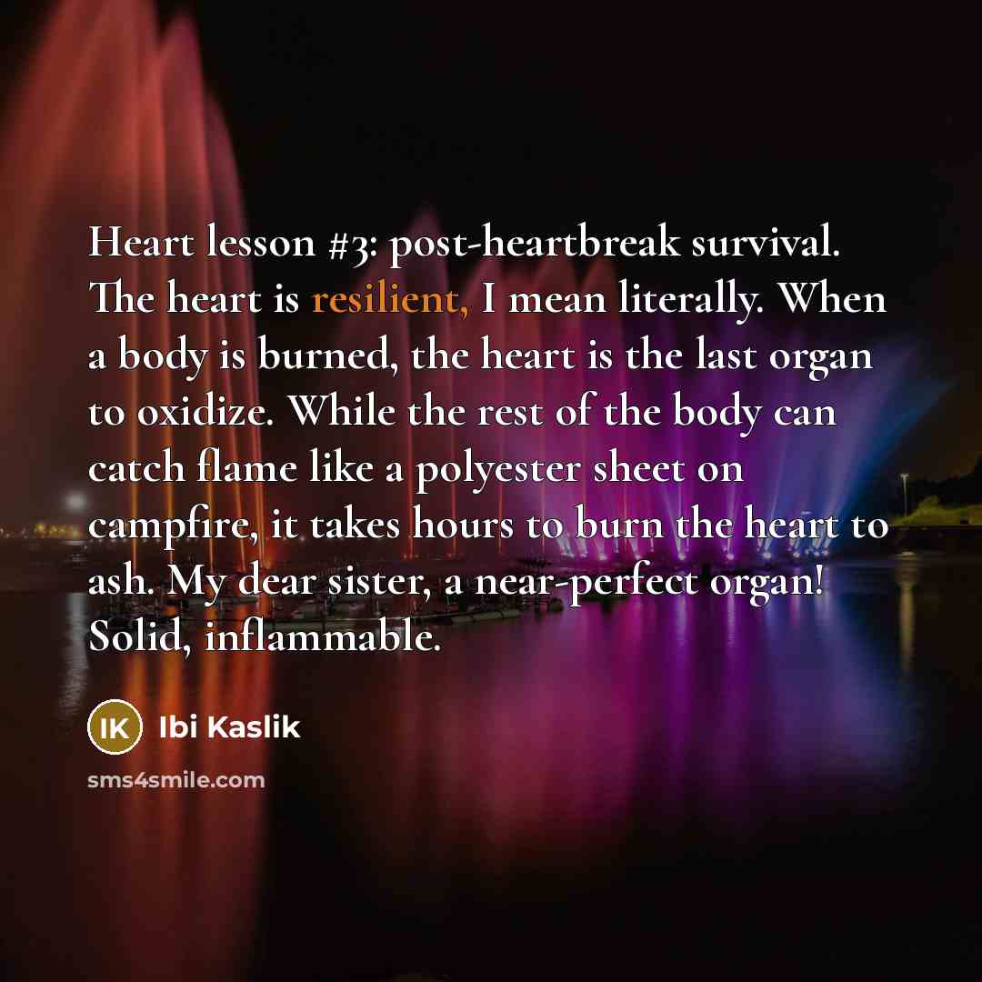 “Heart lesson #3: post-heartbreak survival. The heart is resilient, I…” quote by Ibi Kaslik