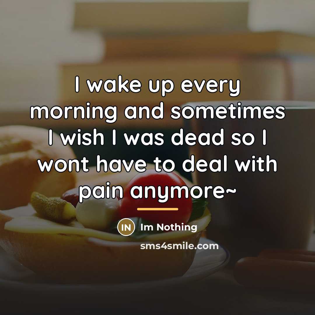 “I wake up every morning and sometimes I wish I…” quote by Im Nothing