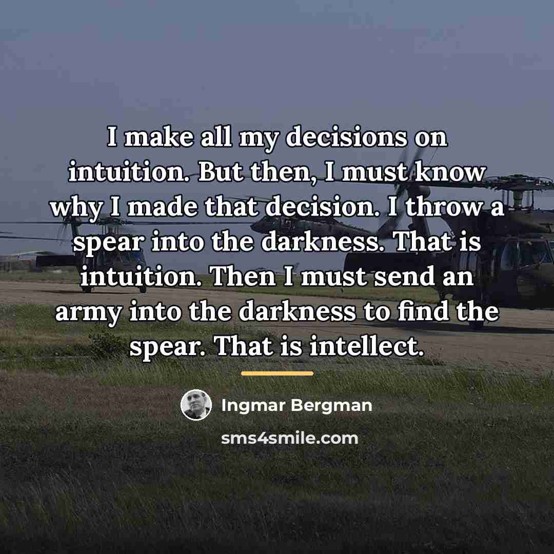 “I make all my decisions on intuition. But then, I…” quote by Ingmar Bergman