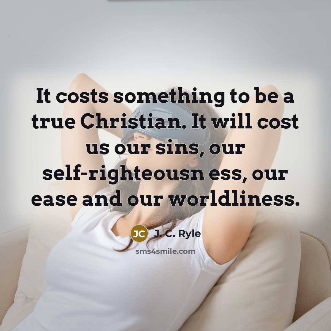 “It costs something to be a true Christian. It will…” quote by J. C. Ryle