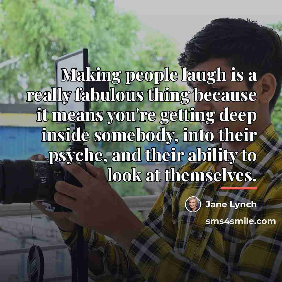 “Making people laugh is a really fabulous thing because it…” quote by Jane Lynch
