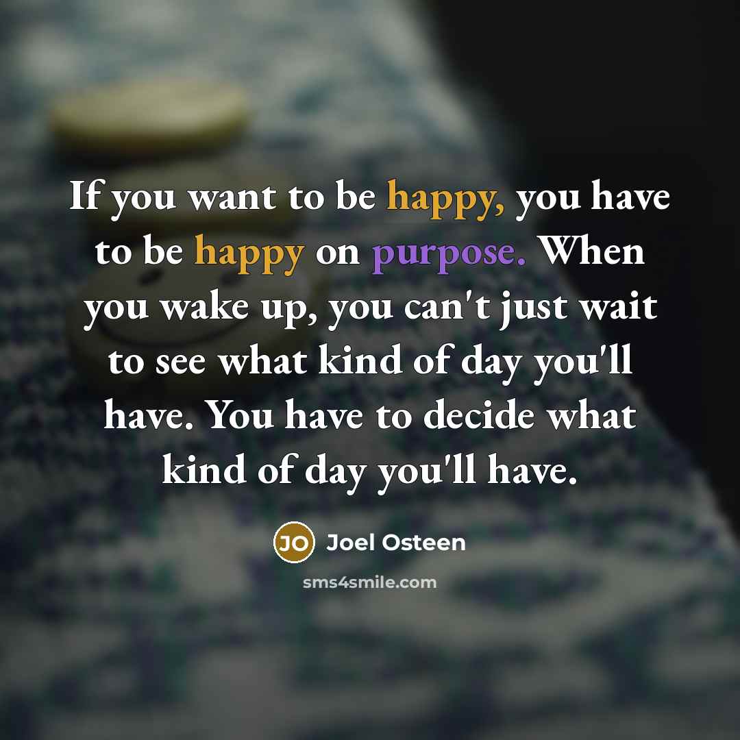 “If you want to be happy, you have to be…” quote by Joel Osteen