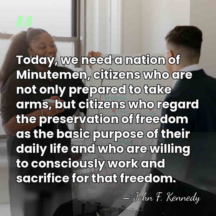 Today, we need a nation of Minutemen, citizens who are not only&hellip; - John F. Kennedy