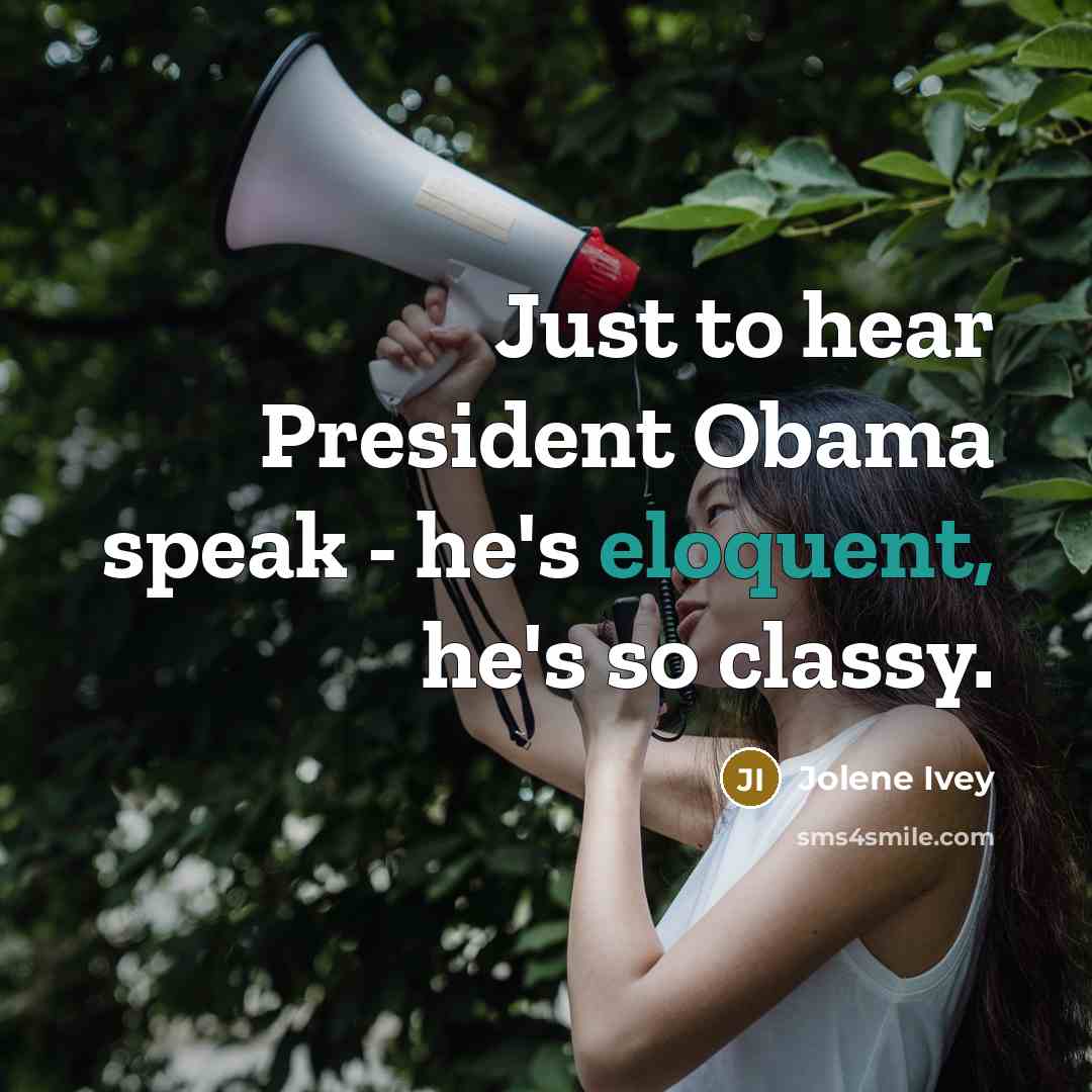 “Just to hear President Obama speak - he's eloquent, he's…” quote by Jolene Ivey