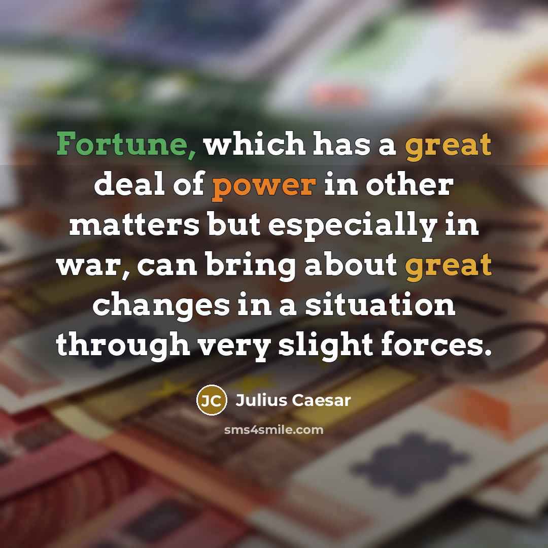 “Fortune, which has a great deal of power in other…” quote by Julius Caesar