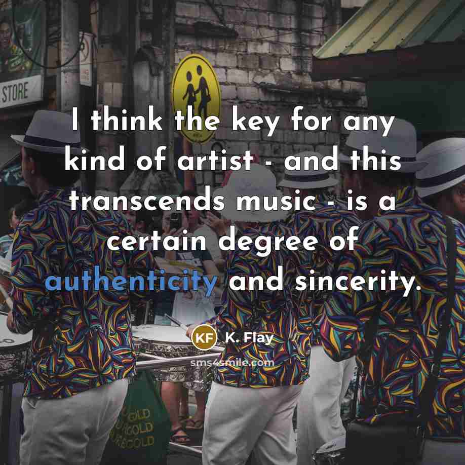 “I think the key for any kind of artist -…” quote by K. Flay