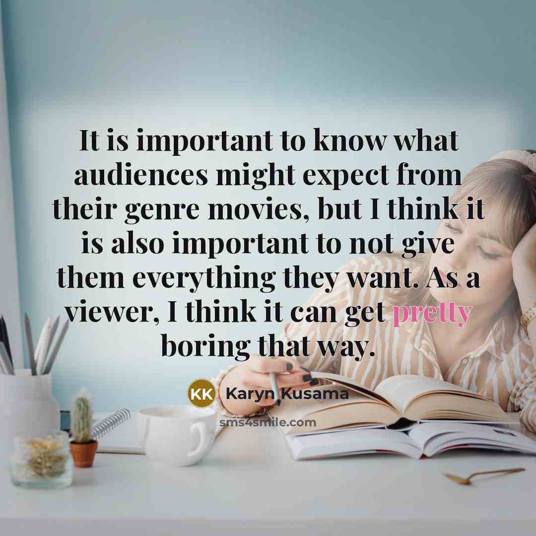 “It is important to know what audiences might expect from…” quote by Karyn Kusama