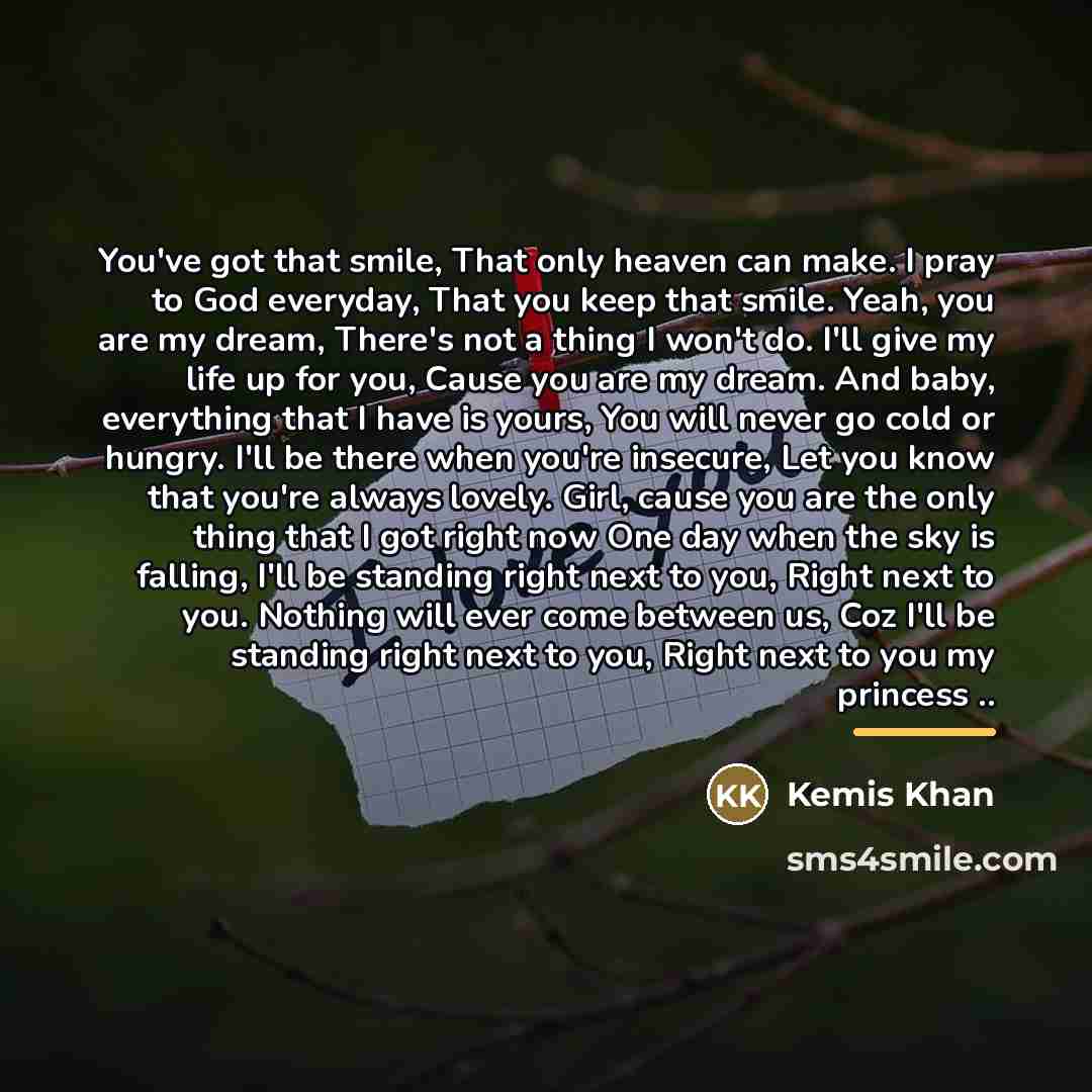 “You've got that smile, That only heaven can make. I…” quote by Kemis Khan
