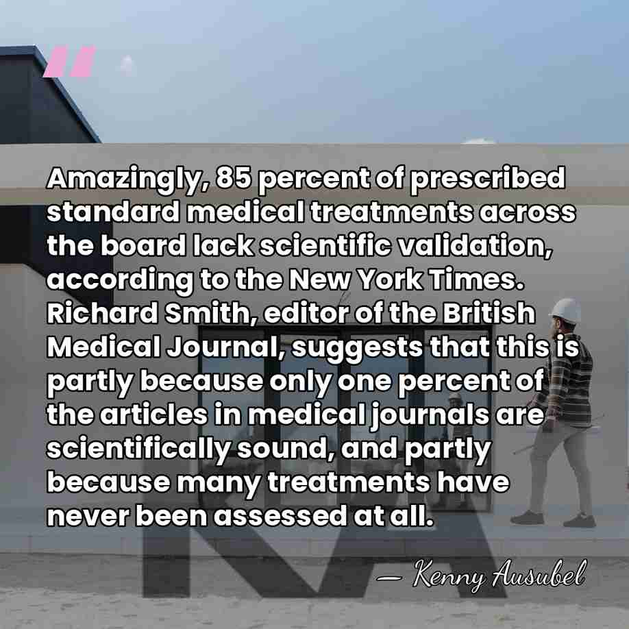 Amazingly, 85 percent of prescribed standard medical treatments across the board lack&hellip; - Kenny Ausubel