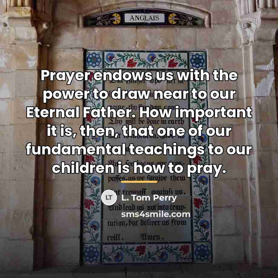 “Prayer endows us with the power to draw near to…” quote by L. Tom Perry