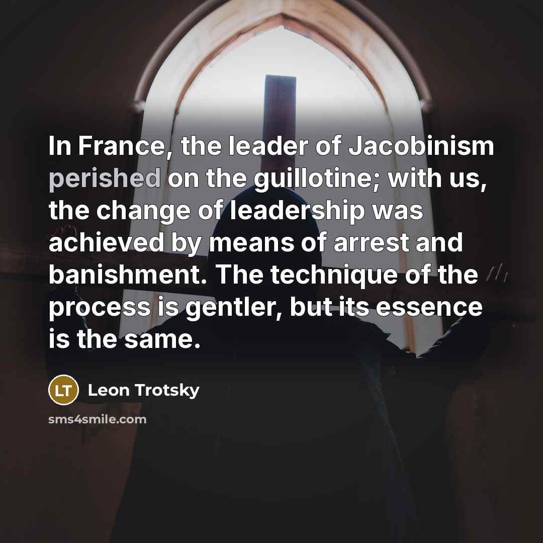 “In France, the leader of Jacobinism perished on the guillotine;…” quote by Leon Trotsky