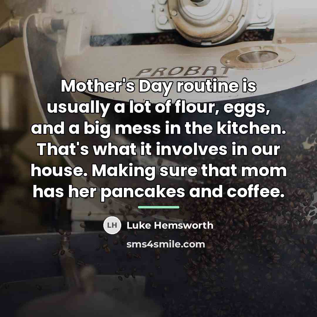 “Mother's Day routine is usually a lot of flour, eggs,…” quote by Luke Hemsworth