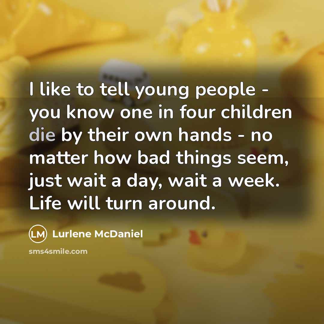 “I like to tell young people - you know one…” quote by Lurlene McDaniel