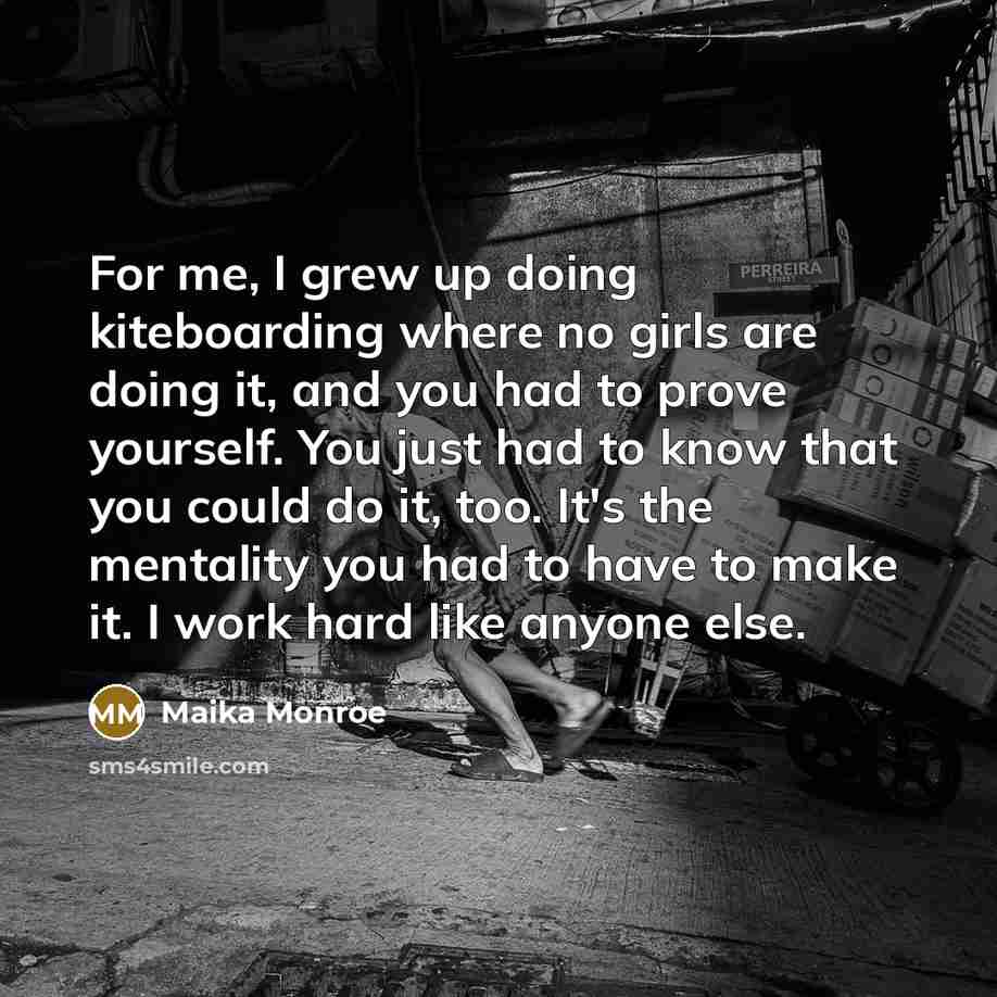 “For me, I grew up doing kiteboarding where no girls…” quote by Maika Monroe