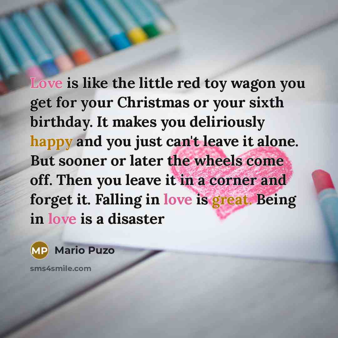 “Love is like the little red toy wagon you get…” quote by Mario Puzo